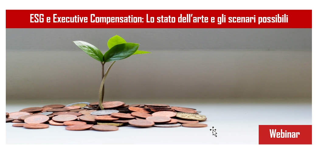 Webinar 08/04/2021- ESG e Executive Compensation: Lo stato dell’arte e gli scenari possibili